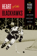 Heart of the Blackhawks: The Pierre Pilote Story