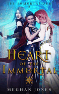 Heart of the Immortal: Book 2 of the Immortalized