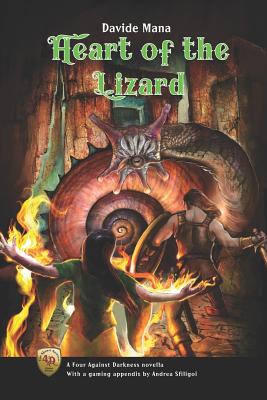 Heart of the Lizard: A Four Against Darkness Novella with a gaming appendix by Andrea Sfiligoi - Mana, Davide