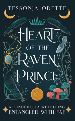 Heart of the Raven Prince: A Cinderella Retelling - Odette, Tessonja