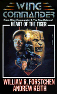 Heart of the Tiger: A Wing Commander Novel - Forstchen, William R, Dr., Ph.D., and Keith, Andrew
