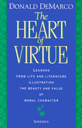 Heart of Virtue: Lessons from Life and Literature on the Beauty of Moral Character