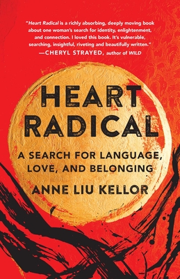 Heart Radical: A Search for Language, Love, and Belonging - Kellor, Anne Liu