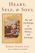 Heart, Self, & Soul: The Sufi Approach to Growth, Balance, and Harmony