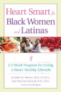 Heart Smart for Black Women and Latinas: A 5-Week Program for Living a Heart-Healthy Lifestyle - Mieres, Jennifer H, and Parnell, Terri Ann, Ma, RN, and Turkington, Carol