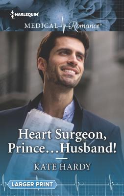 Heart Surgeon, Prince...Husband! - Hardy, Kate