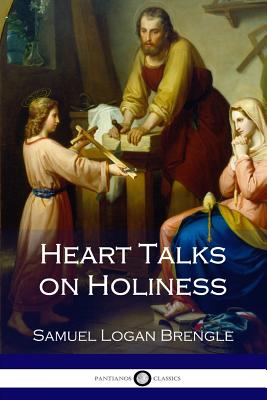 Heart Talks on Holiness - Brengle, Samuel Logan