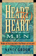 Heart to Heart about Men: Words of Encouragement for Women of Integrity - Groom, Nancy