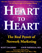 Heart to Heart: The Real Power of Network Marketing - DeGarmo, Scott (Introduction by), and Tartaglia, Louis A, Dr., M.D., and Poe, Richard (Foreword by)