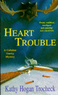 Heart Trouble - Trocheck, Kathy Hogan