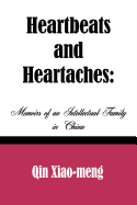 Heartbeats and Heartaches: Memoirs of an Intellectual Family in China