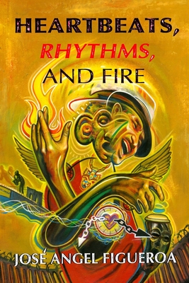 Heartbeats, Rhythms, And Fire - Morales, Iris (Editor), and Figueroa, Jos Angel