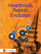 Heartbreak. Rebirth. Evolution. 2nd Ed.