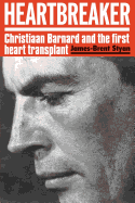 Heartbreaker: Christiaan Barnard and the first heart transplant