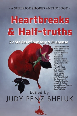 Heartbreaks & Half-truths: 22 Stories of Mystery & Suspense - Penz Sheluk, Judy (Editor)