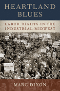 Heartland Blues: Labor Rights in the Industrial Midwest