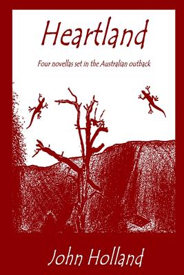 Heartland: Four novellas set in the Australian outback - Holland, John