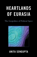 Heartlands of Eurasia: The Geopolitics of Political Space