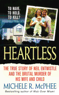 Heartless: The True Story of Neil Entwistle and the Cold Blooded Murder of His Wife and Child