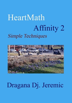 HeartMath Affinity 2: Simple Techniques - Jeremic, Dragana Dj