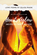 Hearts Aglow: Unexpected Twin Flame Love