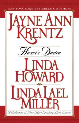 Heart's Desire: A Collection of Their Most Touching Love Stories - Krentz, Jayne Ann, and Howard, Linda, and Miller, Linda Lael