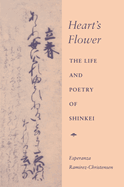 Heart's Flower: The Life and Poetry of Shinkei