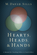 Hearts, Heads, and Hands: A Manual for Teaching Others to Teach Others