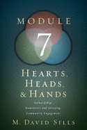 Hearts, Heads, and Hands- Module 7: Stewardship, Homiletics and Storying, Community Engagement