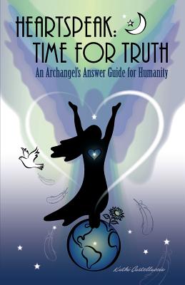 Heartspeak: Time for Truth - An Archangel's Answer Guide for Humanity - Williams, Janet (Editor)