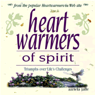 Heartwarmers of Spirit: Triumphs Over Life's Challenges - Jaffe, Azriela