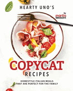 Hearty Uno's Copycat Recipes: Homestyle Italian Meals that Are Perfect for the Family