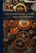 Heat and Steam; Steam and gas Engines
