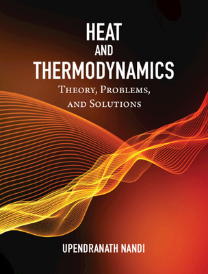 Heat and Thermodynamics: Theory, Problems and Solutions - Nandi, Upendranath