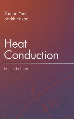 Heat Conduction - Yener, Yaman, and Kakac, Sadik