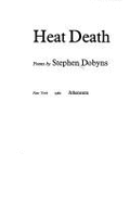 Heat Death: Poems - Dobyns, Stephen