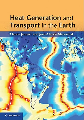 Heat Generation and Transport in the Earth - Jaupart, Claude, and Mareschal, Jean-Claude