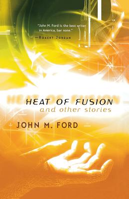 Heat of Fusion: And Other Stories - Ford, John M