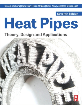 Heat Pipes: Theory, Design and Applications - Jouhara, Hussam, and Reay, David, and McGlen, Ryan