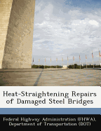 Heat-Straightening Repairs of Damaged Steel Bridges