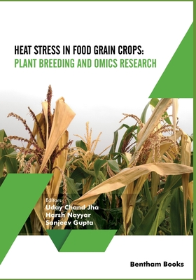 Heat Stress In Food Grain Crops - Plant breeding and omics research - Nayyar, Harsh, and Gupta, Sanjeev, and Jha, Uday Chand