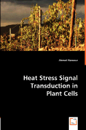 Heat Stress Signal Transduction in Plant Cells