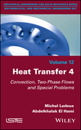 Heat Transfer 4: Convection, Two-Phase Flows and Special Problems