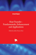 Heat Transfer: Fundamentals, Enhancement and Applications