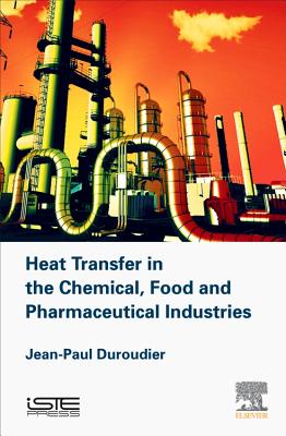 Heat Transfer in the Chemical, Food and Pharmaceutical Industries - Duroudier, Jean-Paul