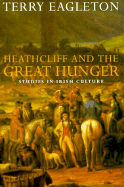 Heathcliff and the Great Hunger: Studies in Irish Culture - Eagleton, Terry