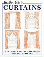 Heather Luke's Curtains: Over 200 Curtains and Blinds for All Windows - Luke, Heather