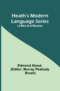 Heath's Modern Language Series: La Mere de la Marquise