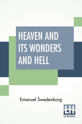 Heaven And Its Wonders And Hell: From Things Heard And Seen Translated By John Ager. - Swedenborg, Emanuel, and Ager, John Curtis (Translated by)