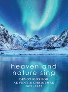 Heaven and Nature Sing: Devotions for Advent & Christmas 2021-2022